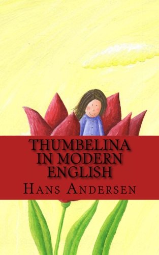 Thumbelina In Modern English von CreateSpace Independent Publishing Platform